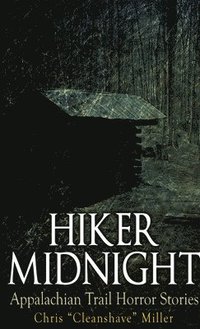 bokomslag Hiker Midnight: Appalachian Trail Horror Stories