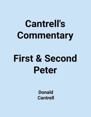 Donald Cantrell - Cantrell's Commentary First & Second Peter, Häftad