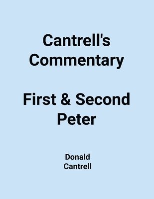 Cantrell's Commentary First & Second Peter 1