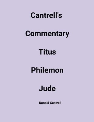 bokomslag Cantrell's Commentary Titus, Philemon, & Jude