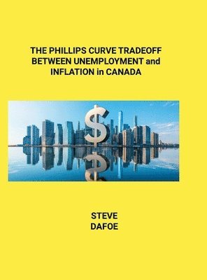 bokomslag THE PHILLIPS CURVE TRADEOFF BETWEEN UNEMPLOYMENT and INFLATION in CANADA