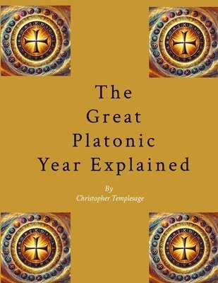 Christopher Templesage - Great Platonic Year Explained, Häftad