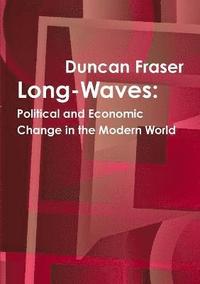 bokomslag Long-Waves: Political and Economic Change in the Modern World