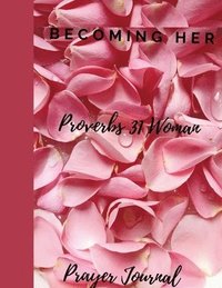 bokomslag Becoming Her The Proverbs 31 Woman Journal