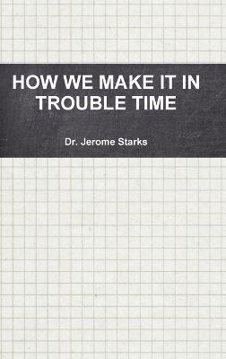 bokomslag How We Make it in Trouble Time