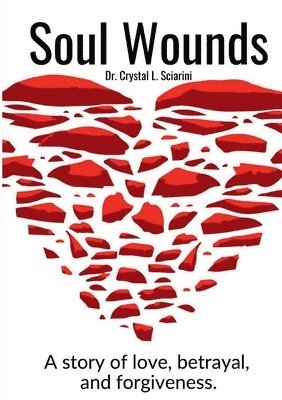 Soul Wounds: A story of love, betrayal, and forgiveness. 1