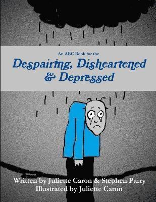 bokomslag ABC Book for the Despairing, Disheartened & Depressed