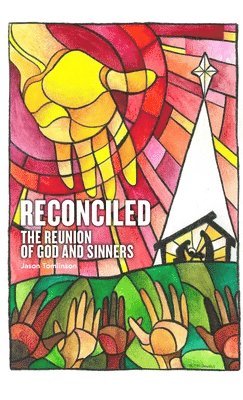 bokomslag Reconciled: The Reunion of God and Sinners