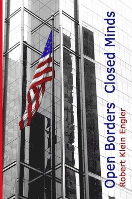 Open Borders--Closed Minds