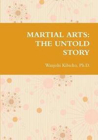 bokomslag Martial Arts: the Untold Story