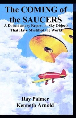 Kenneth Arnold, Raymond Palmer - Coming of the Saucers, Häftad