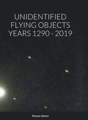 Unidentified Flying Objects Years 1290 - 2019 1