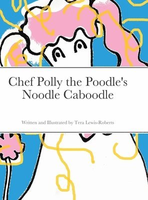 bokomslag Chef Polly the Poodle's Noodle Caboodle