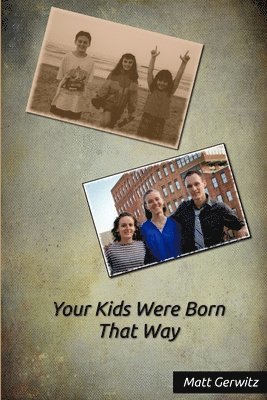 Your Kids Were Born That Way 1