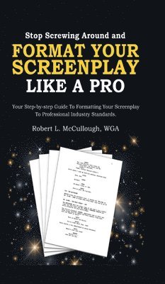 bokomslag Stop Screwing Around and Format Your Screenplay Like a Pro