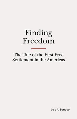 Finding Freedom: The Tale of the First Free Settlement in the Americas 1