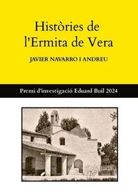 bokomslag Històries de l'Ermita de Vera: Premi d'investigació Eduard Buil - IV Jocs Florals de Benimaclet