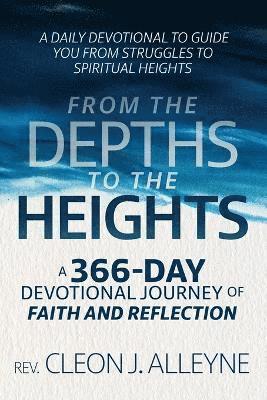 bokomslag From the Depths to the Heights A 366-Day Devotional Journey of Faith and Reflection