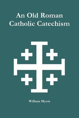 Old Roman Catholic Catechism