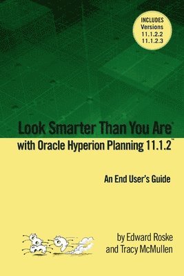 Look Smarter Than You Are with Hyperion Planning 11.1.2: An End User's Guide 1