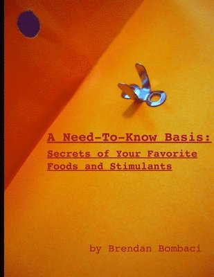 bokomslag Need-to-Know Basis: Secrets of Your Favorite Foods and Stimulants