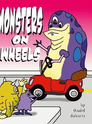 Daniel Roberts - Monsters on Wheels, Inbunden