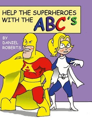 Daniel Roberts - Help the Superheroes with the ABCs, Inbunden