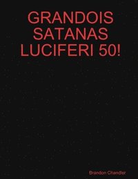 bokomslag Grandois Satanas Luciferi 50!