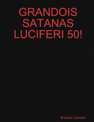 bokomslag Grandois Satanas Luciferi 50!