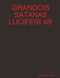 bokomslag Grandois Satanas Luciferi 48!