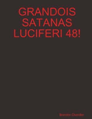 Grandois Satanas Luciferi 48! 1