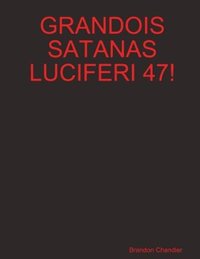 bokomslag Grandois Satanas Luciferi 47!