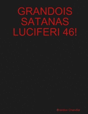 bokomslag Grandois Satanas Luciferi 46!