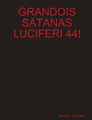 bokomslag Grandois Satanas Luciferi 44!