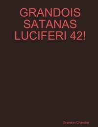 bokomslag Grandois Satanas Luciferi 42!