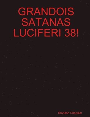 bokomslag Grandois Satanas Luciferi 38!