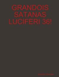 bokomslag Grandois Satanas Luciferi 36!