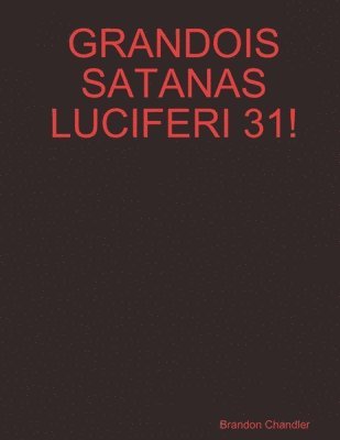 bokomslag Grandois Satanas Luciferi 31!