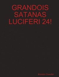 bokomslag Grandois Satanas Luciferi 24!