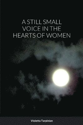 A Still Small Voice in the Hearts of Women 1