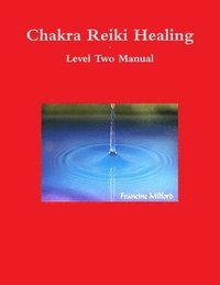 bokomslag Chakra Reiki Healing Level Two Manual