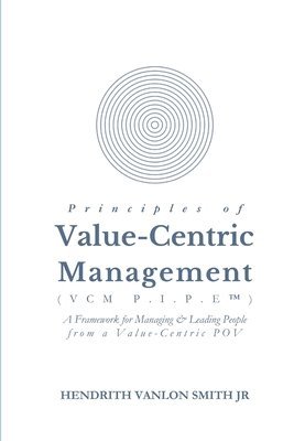 bokomslag Principles of Value-Centric Management (VCM P.I.P.E(TM))