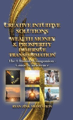 Creative Intuitive Solutions Wealth Money & Prosperity Immersive Transformation