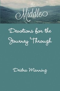 bokomslag Middle: Devotions for the Journey Through