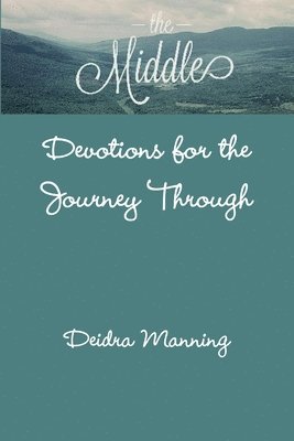 The Middle: Devotions for the Journey Through 1