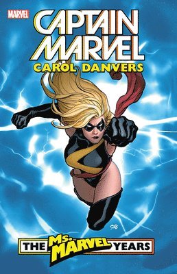 Captain Marvel: Carol Danvers - The Ms. Marvel Years Vol. 1 1