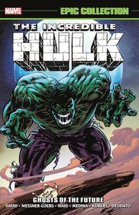 bokomslag Incredible Hulk Epic Collection: Ghosts of the Future