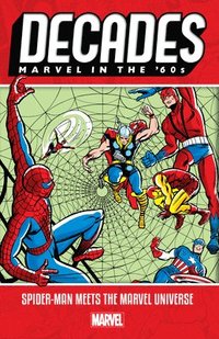 bokomslag Decades: Marvel In The 60s - Spider-man Meets The Marvel Universe
