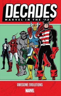 Decades: Marvel in the 80s - Awesome Evolutions