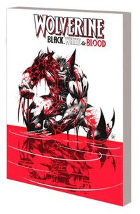 bokomslag Wolverine: Black, White & Blood